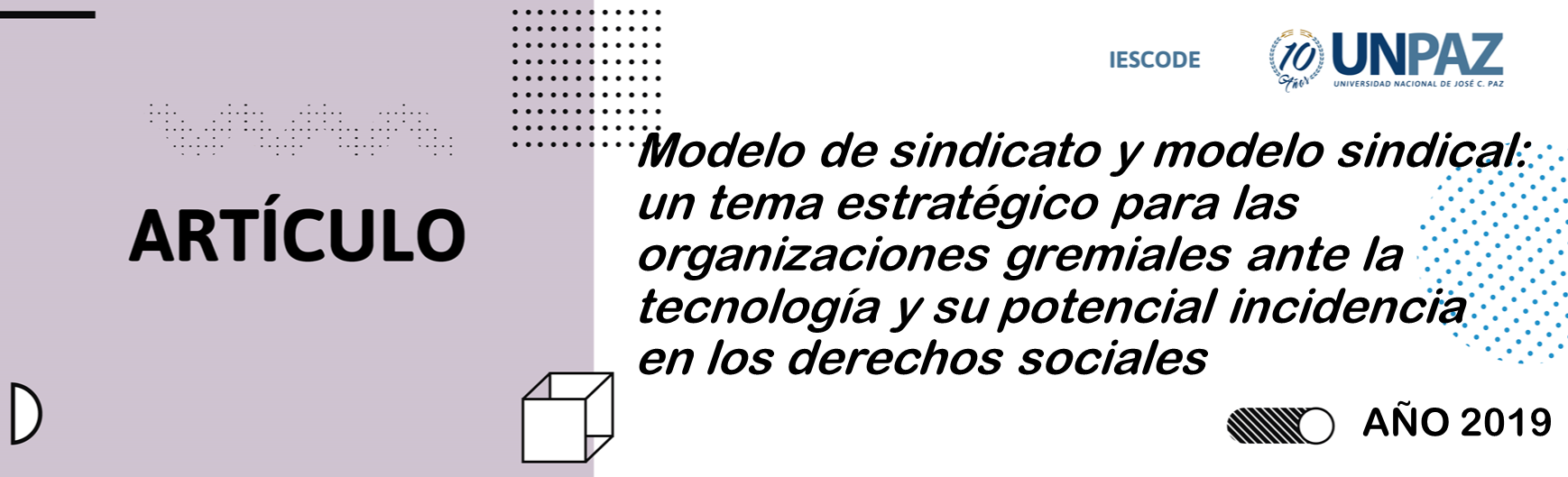 MODELO DE SINDICATO Y MODELO SINDICAL: un tema estratégico para las organizaciones gremiales ante la tecnología y su potencial incidencia en los derechos sociales
