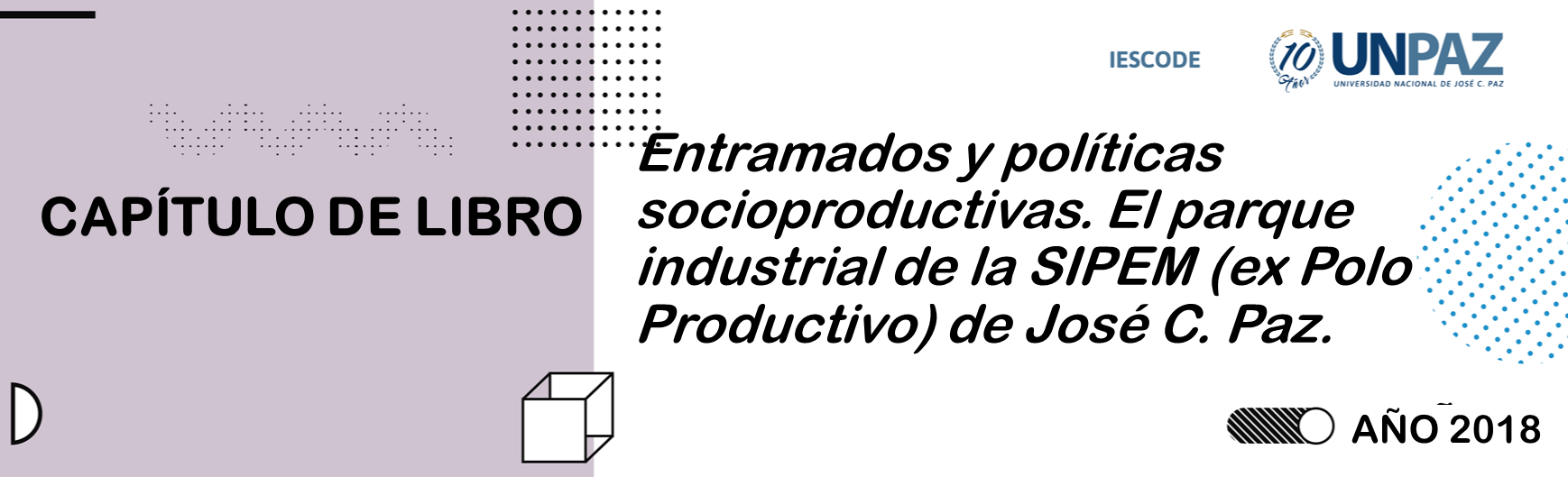 Entramados y políticas socioproductivas. El parque industrial de la SIPEM (ex Polo Productivo) de José C. Paz