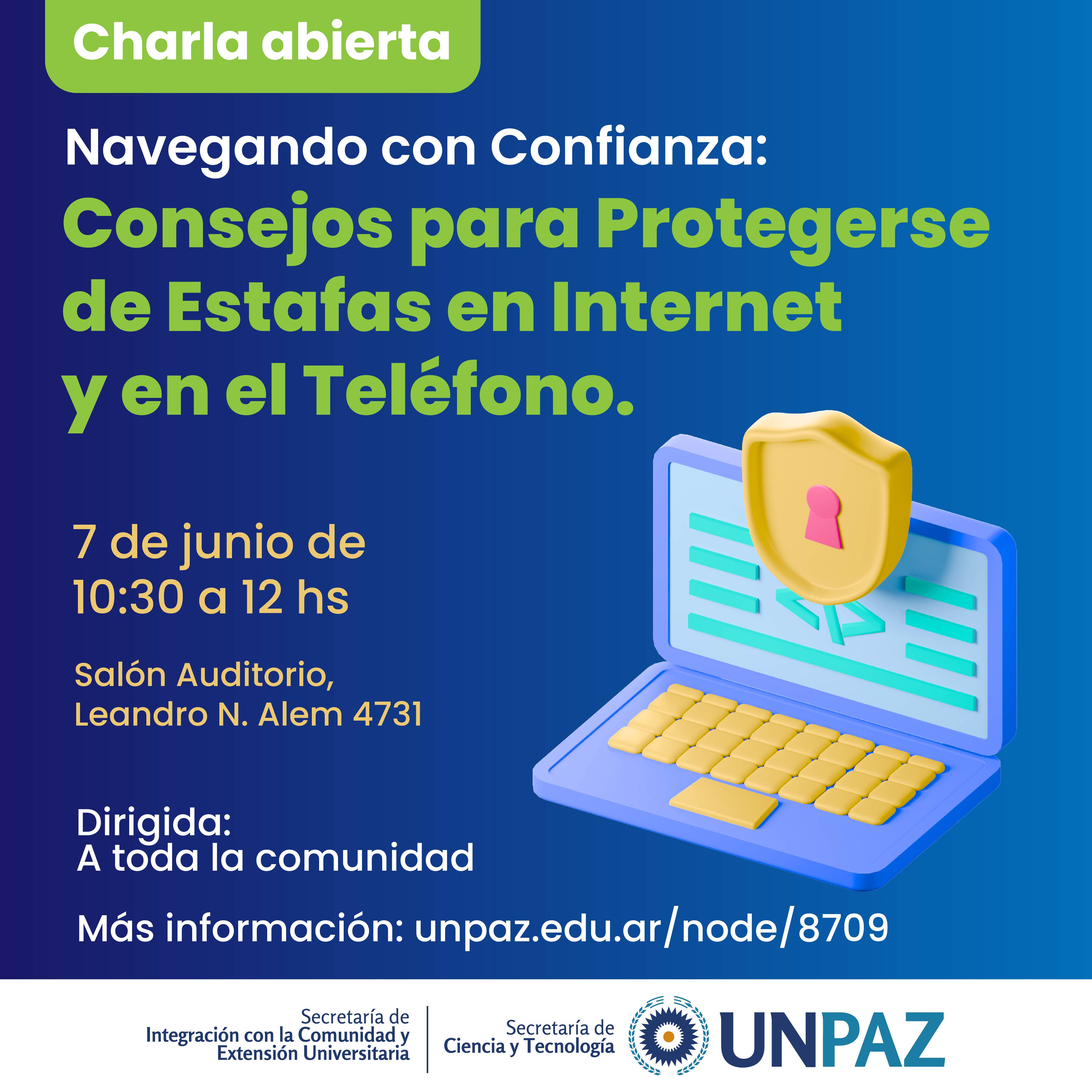 Charla abierta “Navegando con Confianza: Consejos para Protegerse de Estafas en Internet y en el Teléfono” - UNPAZ