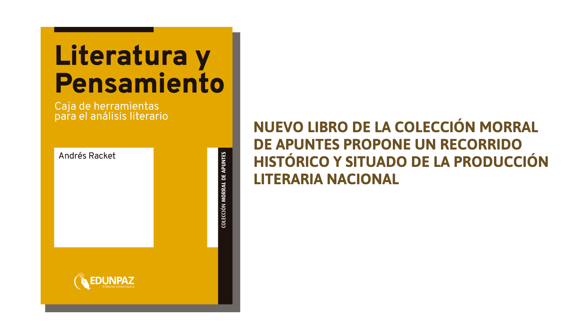 NUEVO LIBRO DE LA COLECCIÓN MORRAL DE APUNTES PROPONE UN RECORRIDO HISTÓRICO Y SITUADO DE LA PRODUCCIÓN LITERARIA NACIONAL