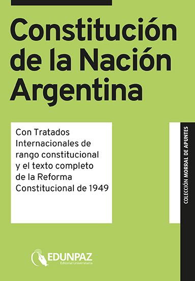Constitución de la Nación Argentina. Con Tratados Internacionales de rango constitucional y el texto completo de la Reforma Constitucional de 1949