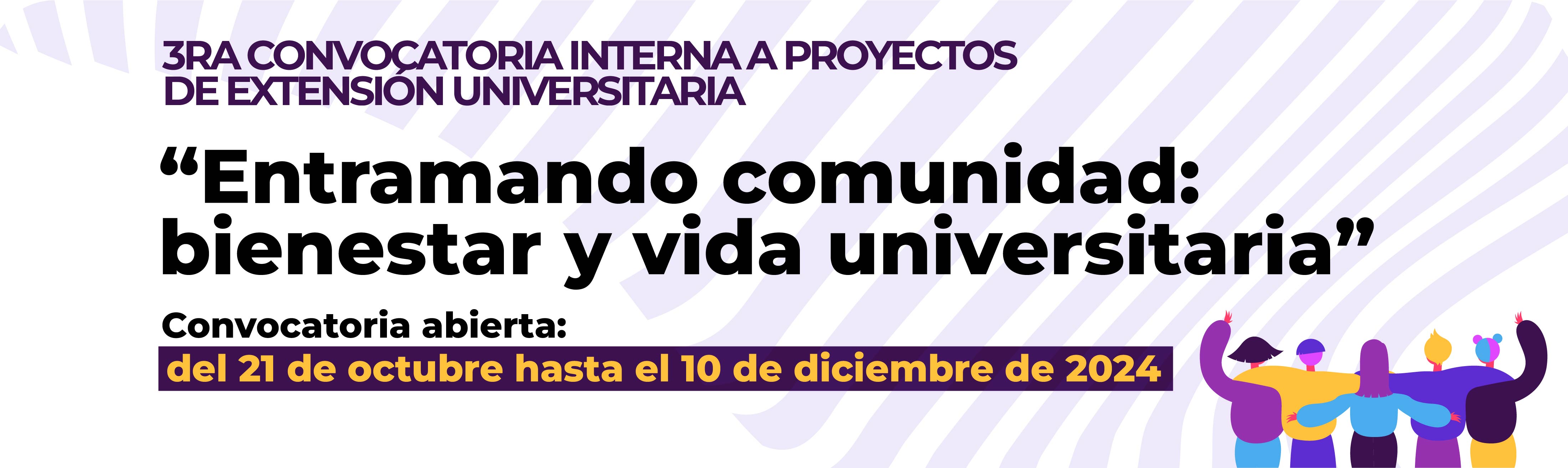 3RA CONVOCATORIA INTERNA A PROYECTOS DE EXTENSIÓN UNIVERSITARIA "ENTRAMANDO COMUNIDAD: BIENESTAR Y VIDA UNIVERSITARIA”