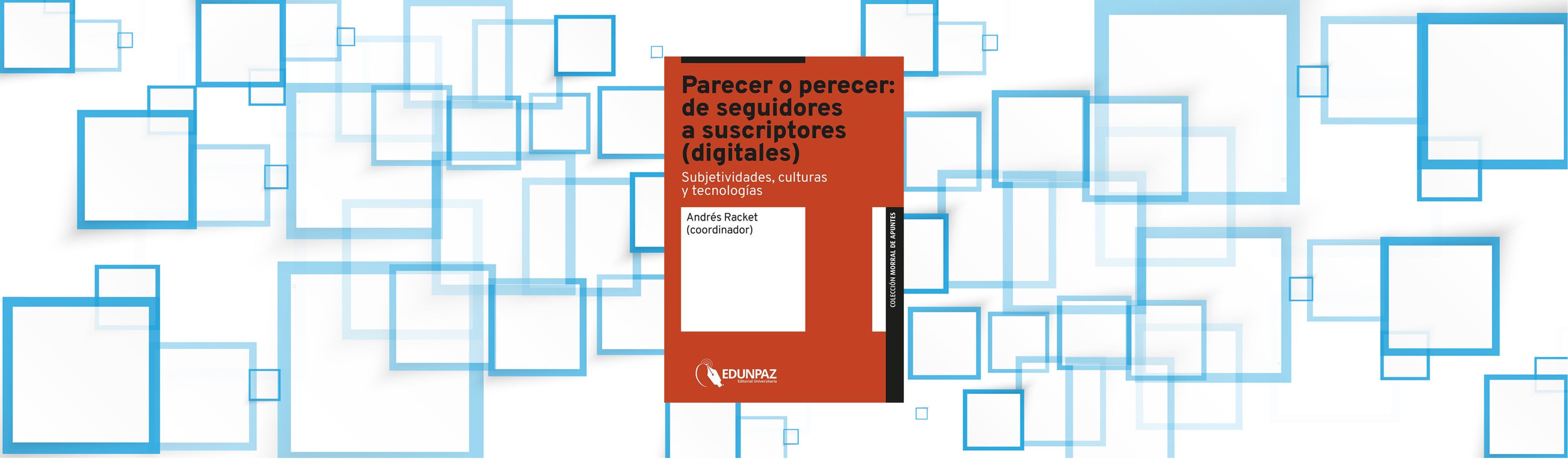 Redes, algoritmos y aulas: la UNPAZ publicó un libro que analiza el impacto de la era digital en las subjetividades