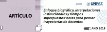 Enfoque biográfico, interpelaciones institucionales y tiempos superpuestos: notas para pensar trayectorias de docentes