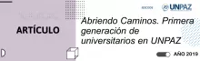 Abriendo Caminos. Primera generación de universitarios en UNPAZ