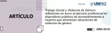 Trabajo Social y Violencia de Género: reflexiones en torno al ejercicio profesional en dispositivos públicos de acompañamiento a mujeres que atraviesan situaciones de violencia de género