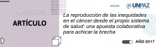 La reproducción de las inequidades en el cáncer desde el propio sistema de salud: una apuesta colaborativa para achicar la brecha