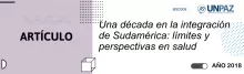 Una década en la integración de Sudamérica: límites y perspectivas en salud