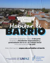 CONVOCATORIA ABIERTA A BECA DE EXTENSIÓN "HABITAR EL BARRIO" - 2025 UNPAZ